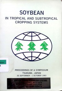 Soybean in tropical and subtropical cropping systems: proceedings of a symposium Tsukuba, Japan 26 September - 1 Oktober1983