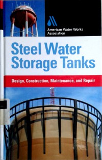 Steel water storage tanks: design, construction, maintenance, and repair