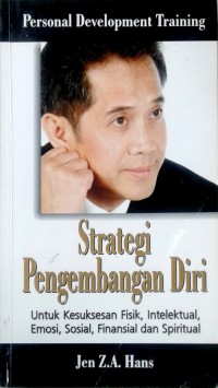 Strategi pengembangan diri: untuk kesuksesan fisik, intelektual, emosi, sosial, finansial dan spiritual
