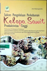 Sukses Pengelolaan Perkebunan Kelapa Sawit produktivitas tinggi