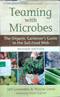 Teaming with microbes: the organic gardner's guide to the soil food web