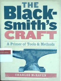 The blacksmith's craft: a primer of tools and methods