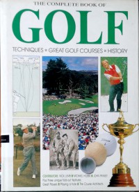 The Complete Book of Golf: techniques, great golf courses, history