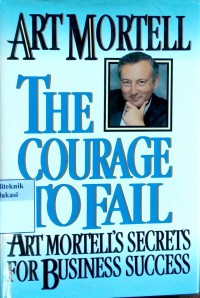 The courage to fail: an mortell's secrets for business success
