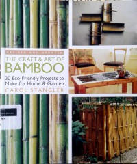 The craft and art of bamboo: 30 eco-friendly projects to make for home & garden