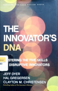 The innovator's DNA: mastering the five skills of disruptive innovators