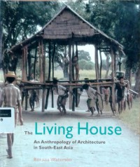 The living house: an anthropology of architecture in south-east asia