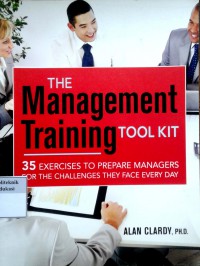 The management training tool kit: 35 exercises to prepare managers for the challenges they face every day