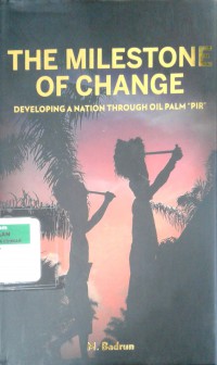 The milestone of change: developing a nation through oil palm PIR