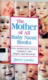 The mother of all baby name books: over 94,000 baby names complete with origins and meanings