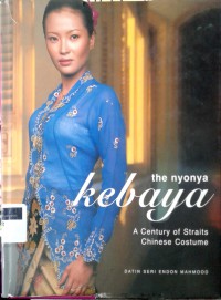The nyonya kebaya: a century of straits chinese costume
