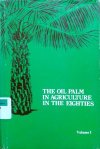 The oil palm in agriculture in the eighties: a report of the proceedings of the international Conference on oil palm