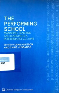 The performing school: managing teaching and learning in a performance culture