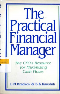 The practical financial manager; the CFO's resource for maximizing cash flows