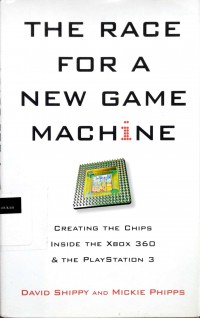 The race for a new game machine: creating the chips inside the Xbox 360 and the PlayStation 3