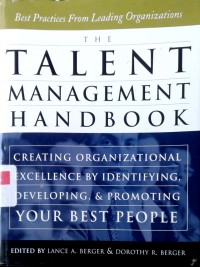 The talent management handbook: creating organizational excellence by identifying, developing, and promoting your best people