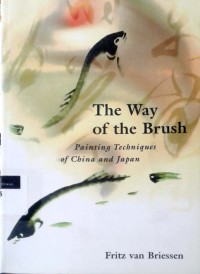 The way of the brush: painting techniques of china and japan