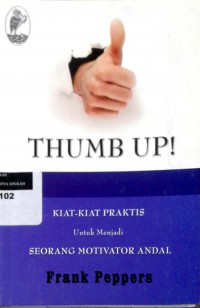 Thumb up: kiat-kiat praktis untuk menjadi seorang motivator andal