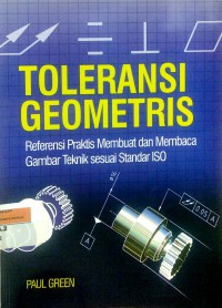 Toleransi geometris: referensi praktis membuat dan membaca gambar teknik sesuai standar ISO