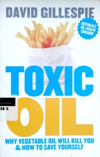 Toxic oil: why vegetable oil will kill you & how to save yourself