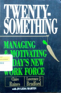 Twenty something: managing and motivating today's new workforce