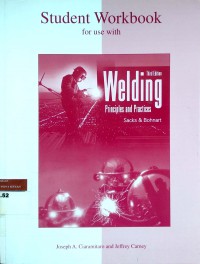 Student workbook for use with welding: principles and practices