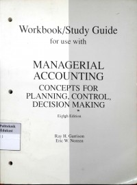 Workbook/study guide for use with managerial accounting: concepts for planning, control, decision making